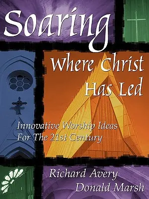 Înălțându-se acolo unde Hristos a condus-o - Soaring Where Christ Has Led