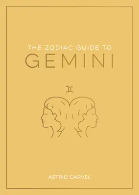 Ghidul zodiacal pentru Gemeni: Ghidul suprem pentru a-ți înțelege semnul zodiacal, a-ți dezvălui destinul și a decoda înțelepciunea stelelor - The Zodiac Guide to Gemini: The Ultimate Guide to Understanding Your Star Sign, Unlocking Your Destiny and Decoding the Wisdom of the Stars