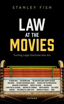 Law at the Movies: Transformarea doctrinei juridice în artă - Law at the Movies: Turning Legal Doctrine Into Art