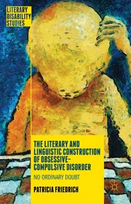 Construcția literară și lingvistică a tulburării obsesiv-compulsive: No Ordinary Doubt - The Literary and Linguistic Construction of Obsessive-Compulsive Disorder: No Ordinary Doubt