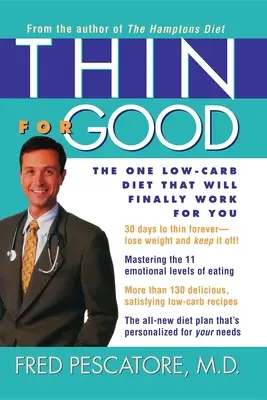Subțire pentru totdeauna: Singura dietă cu conținut scăzut de carbohidrați care va funcționa în sfârșit pentru tine - Thin for Good: The One Low-Carb Diet That Will Finally Work for You