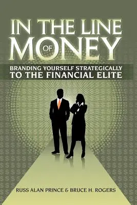 In the Line of Money: Branding Yourself Strategically to the Financial Elite