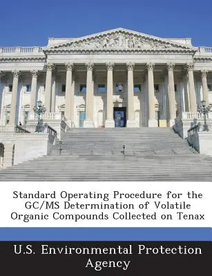 Procedură operațională standard pentru determinarea prin GC/MS a compușilor organici volatili colectați pe Tenax - Standard Operating Procedure for the GC/MS Determination of Volatile Organic Compounds Collected on Tenax