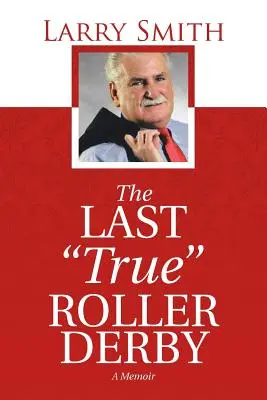 The Last True” Roller Derby: A Memoir” - The Last True