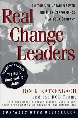 Liderii schimbării reale: Cum puteți crea creștere și înaltă performanță în compania dumneavoastră - Real Change Leaders: How You Can Create Growth and High Performance at Your Company