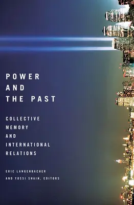 Puterea și trecutul: Memoria colectivă și relațiile internaționale - Power and the Past: Collective Memory and International Relations