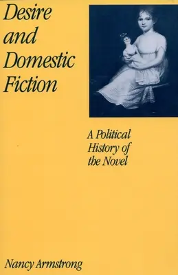 Dorință și ficțiune domestică: O istorie politică a romanului - Desire and Domestic Fiction: A Political History of the Novel