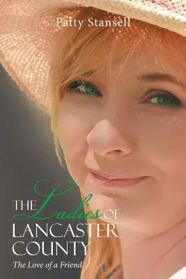 Doamnele din Lancaster County: The Love of a Friend: Cartea 1 - The Ladies of Lancaster County: The Love of a Friend: Book 1