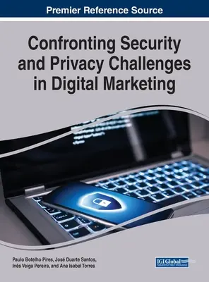 Confruntarea cu provocările legate de securitate și confidențialitate în marketingul digital - Confronting Security and Privacy Challenges in Digital Marketing