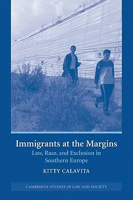 Imigranți la margine: Drept, rasă și excludere în Europa de Sud - Immigrants at the Margins: Law, Race, and Exclusion in Southern Europe