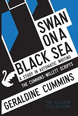 Lebădă pe o mare neagră: Un studiu în scrierea automată: Scripturile Cummins-Willett - Swan on a Black Sea: A Study in Automatic Writing: The Cummins-Willett Scripts