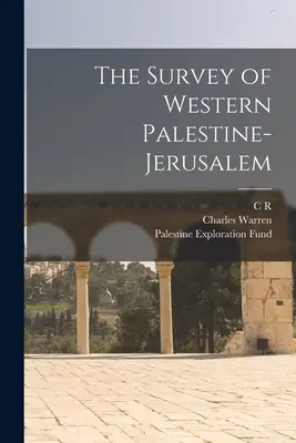 Studiul Palestinei de Vest-Jerusalem - The Survey of Western Palestine-Jerusalem