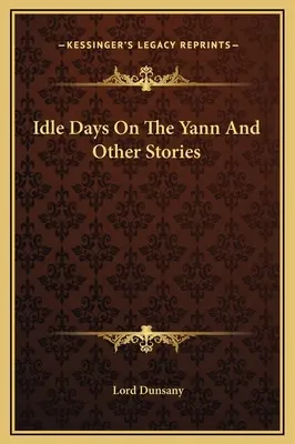 Idle Days On The Yann și alte povestiri - Idle Days On The Yann And Other Stories