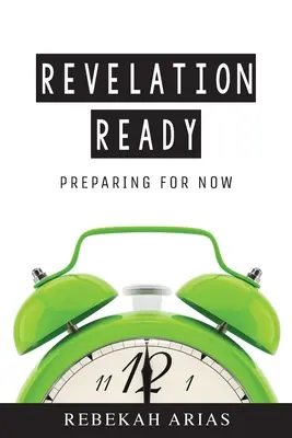 Apocalipsa pregătită: Pregătirea pentru prezent - Revelation Ready: Preparing for Now