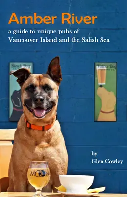 Amber River: Un ghid al pub-urilor unice din Insula Vancouver și Marea Salish - Amber River: A Guidebook to Unique Pubs of Vancouver Island and the Salish Sea