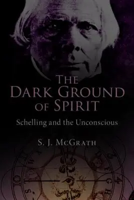 Terenul întunecat al spiritului: Schelling și inconștientul - The Dark Ground of Spirit: Schelling and the Unconscious