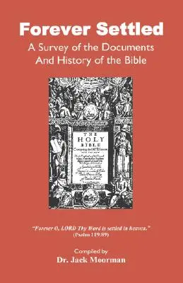 Soluționată pentru totdeauna, o trecere în revistă a documentelor și istoriei Bibliei - Forever Settled, a Survey of the Documents and History of the Bible