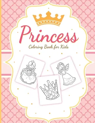 Prințesă carte de colorat pentru copii: Pentru fete cu vârste cuprinse între 3 și 9 ani Toddlers Activity Set Crafts and Games - Princess Coloring Book For Kids: For Girls Ages 3-9 Toddlers Activity Set Crafts and Games