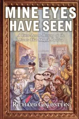 Ochii mei au văzut: O istorie la persoana întâi a evenimentelor care au modelat America - Mine Eyes Have Seen: A First-Person History of the Events That Shaped America