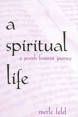 O viață spirituală: O călătorie feministă evreiască - A Spiritual Life: A Jewish Feminist Journey