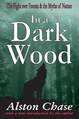 In a Dark Wood: Lupta pentru păduri și miturile naturii - In a Dark Wood: The Fight Over Forests & the Myths of Nature