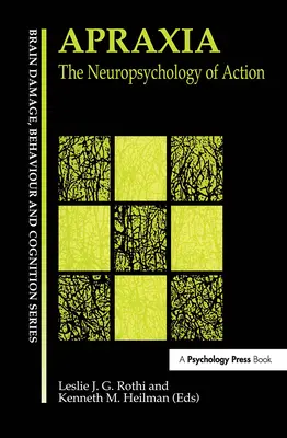 Apraxia: Neuropsihologia acțiunii - Apraxia: The Neuropsychology of Action