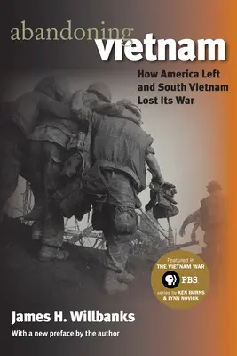Abandonarea Vietnamului: Cum a plecat America și cum Vietnamul de Sud și-a pierdut războiul - Abandoning Vietnam: How America Left and South Vietnam Lost Its War