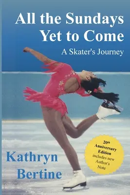 All the Sundays Yet to Come: Călătoria unui patinator - All the Sundays Yet to Come: A Skater's Journey