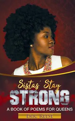Sistas Stay Strong: O carte de poezii pentru regine - Sistas Stay Strong: A Book of Poems for Queens