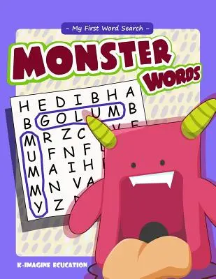 My First Word Search - Cuvinte monstru: Word Search Puzzle pentru copii cu vârste cuprinse între 4 și 6 ani - My First Word Search - Monster Words: Word Search Puzzle for Kids Ages 4 -6 Years