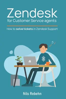 Zendesk pentru agenții de servicii pentru clienți: Cum să rezolvați bilete în Zendesk Support - Zendesk for Customer Service agents: How to solve tickets in Zendesk Support