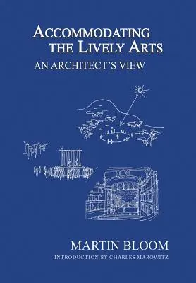 Acomodarea artelor vii: Punctul de vedere al unui arhitect - Accommodating the Lively Arts: An Architect's View