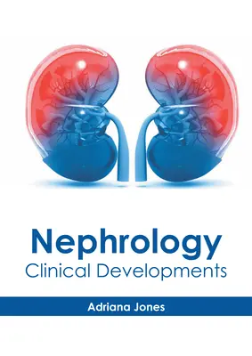 Nefrologie: Dezvoltări clinice - Nephrology: Clinical Developments