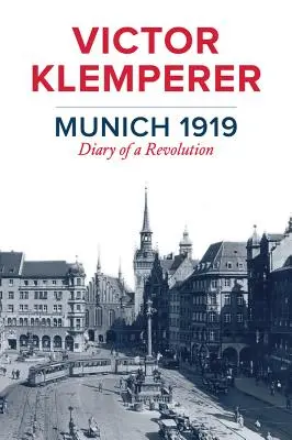 München 1919: Jurnalul unei revoluții - Munich 1919: Diary of a Revolution