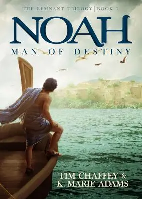 Noe: Man of Destiny (Omul destinului): Trilogia rămășiței - Cartea 1 - Noah: Man of Destiny: The Remnant Trilogy - Book 1