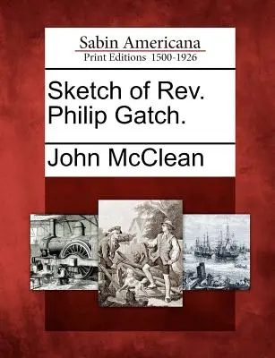 Schiță de REV. Philip Gatch. - Sketch of REV. Philip Gatch.