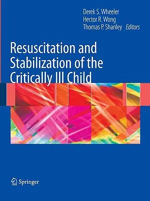 Resuscitarea și stabilizarea copilului grav bolnav - Resuscitation and Stabilization of the Critically Ill Child