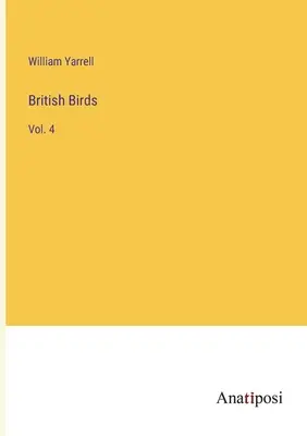 Păsări britanice: Vol. 4 - British Birds: Vol. 4