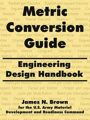Ghid de conversie metrică: Manual de proiectare inginerească - Metric Conversion Guide: Engineering Design Handbook