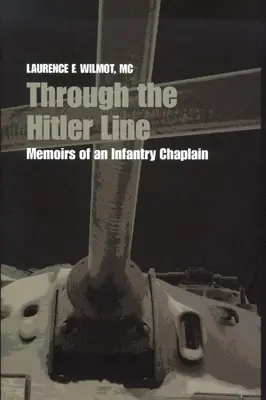Prin linia Hitler: Memoriile unui capelan de infanterie (Memoirs of an Infantry Chaplain) - Through the Hitler Line: Memoirs of an Infantry Chaplain