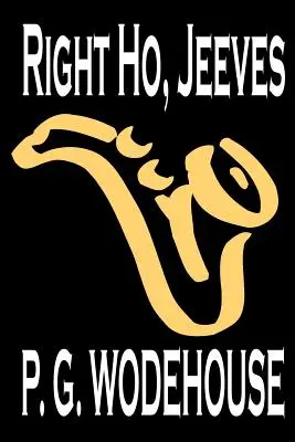 Right Ho, Jeeves de P. G. Wodehouse, Ficțiune, Literară, Umoristică - Right Ho, Jeeves by P. G. Wodehouse, Fiction, Literary, Humorous