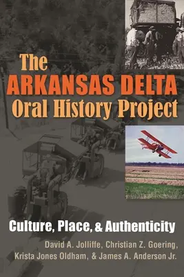 Proiectul de istorie orală din Delta Arkansas: Cultură, loc și autenticitate - The Arkansas Delta Oral History Project: Culture, Place, and Authenticity