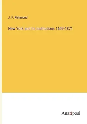 New York și instituțiile sale 1609-1871 - New York and its Institutions 1609-1871