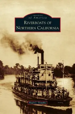 Bărci fluviale din California de Nord - Riverboats of Northern California
