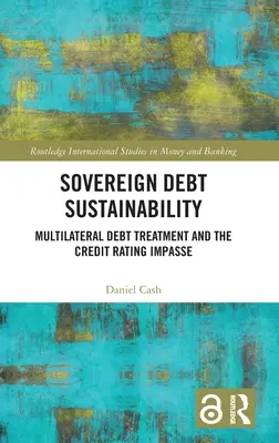 Sustenabilitatea datoriei suverane: Tratarea multilaterală a datoriei și impasul ratingului de credit - Sovereign Debt Sustainability: Multilateral Debt Treatment and the Credit Rating Impasse
