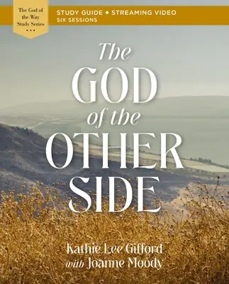 Dumnezeul din partea cealaltă Ghid de studiu biblic Plus Streaming Video - The God of the Other Side Bible Study Guide Plus Streaming Video