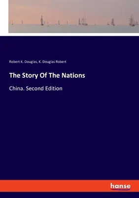 The Story Of The Nations: China. Ediția a doua - The Story Of The Nations: China. Second Edition