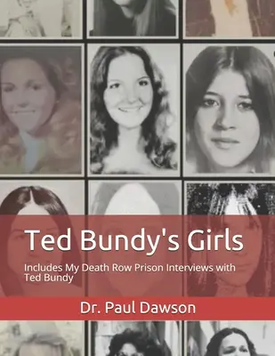 Fetele lui Ted Bundy: Include interviurile mele cu Ted Bundy din închisoarea de pe culoarul morții - Ted Bundy's Girls: Includes My Death Row Prison Interviews with Ted Bundy