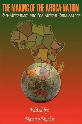 Crearea națiunii africane: Pan-africanismul și Renașterea africană - The Making of the Africa-Nation: Pan-Africanism and the African Renaissance