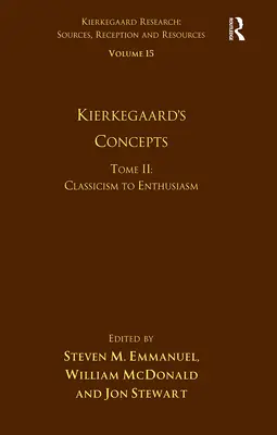 Volume 15, Tome II: Conceptele lui Kierkegaard: De la clasicism la entuziasm - Volume 15, Tome II: Kierkegaard's Concepts: Classicism to Enthusiasm